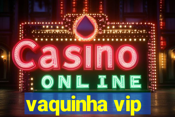 vaquinha vip